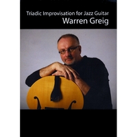 Warren Greig : Triadic Improvisation for Jazz Guitar