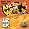 WARREN NELSON: Anglin' Wayne & The Trollers 12 Pack of Fishing Songs