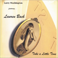 Larry Washington featuring Lauren Bach : Take A Little Time