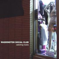WASHINGTON SOCIAL CLUB: Catching Looks