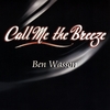 Ben Wasson: Call Me The Breeze