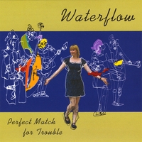 Waterflow : Perfect Match for Trouble