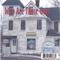 Who Are Those Guys : Welcome to Downville
