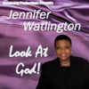JENNIFER WATLINGTON: Look At God!
