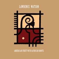 Lawrence Watson : American Fruit With African Roots