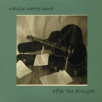Natalie Wattre Band : After the Drought
