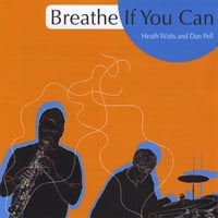 Heath Watts and Dan Pell : Breathe If You Can
