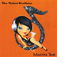 THE WATUSI BROTHERS: Martini Time