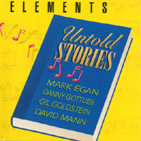 Elements-Mark Egan & Danny Gottlieb : Untold Stories