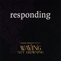 WAVING NOT DROWNING: Responding