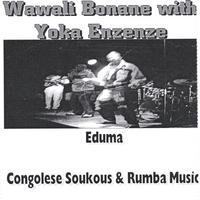Wawali Bonane & Yoka Enzenze Band : Eduma