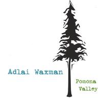 ADLAI WAXMAN: Pomona Valley