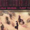 ADLAI WAXMAN: Flight 73