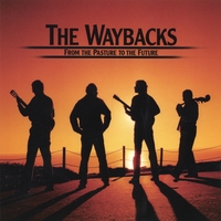 The Waybacks : From The Pasture To The Future