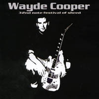 Wayde Cooper : 32nd note festival of shred