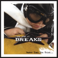 The Way it Breaks : Faster Than You Think