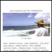Sean Wayland and The Headmasters : I Am Sun