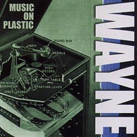 WAYNE: Music On Plastic