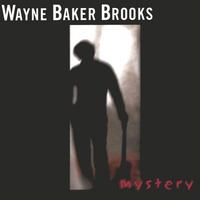 Wayne Baker Brooks : Mystery