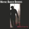 WAYNE BAKER BROOKS: Mystery
