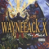 WAYNEEACK X: Too Much