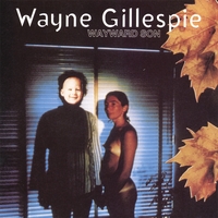 Wayne Gillespie : Wayward Son