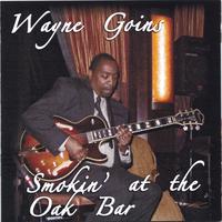 WAYNE GOINS: Smokin' At The Oak Bar