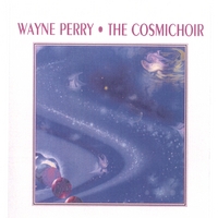 Wayne Perry : The Cosmichoir: Sounds for Self-Healing