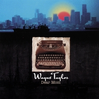 WAYNE TAYLOR: Dear Mom