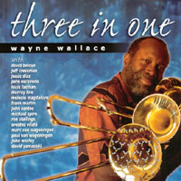 Wayne Wallace : Three In One
