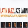 Wayne Wallace Latin Jazz Quintet: Latin Jazz Jazz Latin