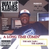 WAY UPSTAIRS: A Long Time Comin