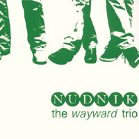 The Wayward Trio : Nudnik