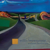 WILLIS BROWNSTONE: Without Hesitation