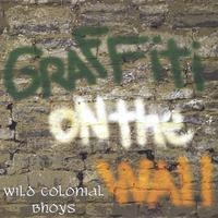 WILD COLONIAL BHOYS: Graffiti on the Wall
