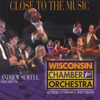 WISCONSIN CHAMBER ORCHESTRA: Close to the Music