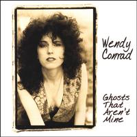 WENDY CONRAD: Ghosts That Aren't Mine