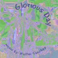 Walter C. Sanchez : Glorious Day