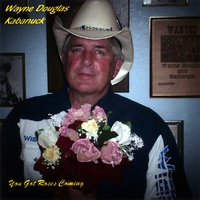 WAYNE DOUGLAS KABANUCK: You've Got Roses Comin'