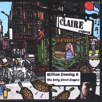 WILLIAM DOWNING & THE DIRTY STREET SINGERS: Claire Avenue