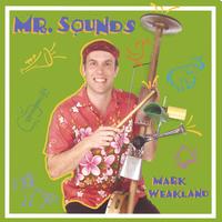 Mark Weakland : Mr. Sounds