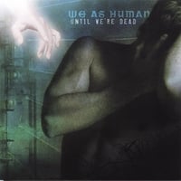 We As Human - Until We're Dead (2007)