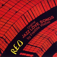 FREDDIE WEBER: RED - Original Jazz Love Songs