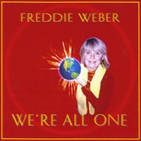 Freddie Weber : We're All One