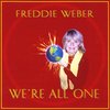 FREDDIE WEBER: We're All One