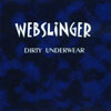 WEBSLINGER: Dirty Underwear
