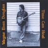 WAYNE EVAN DOUGLAS: Time Can Heal