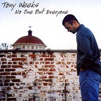 Tony Weeks : No One But Everyone