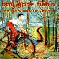 Al Weener & Tom Vandenberg : Boy Gone Fishin'
