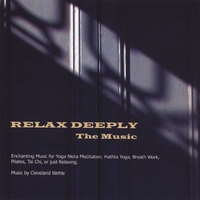 Cleveland Wehle : Relax Deeply - The Music